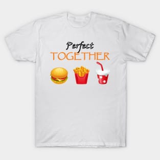 perfect together burger fries drink combo T-Shirt